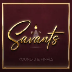 BUR Savants - Round 3 & Finale