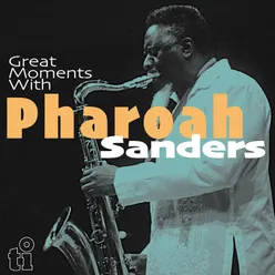 Great Moments with Pharoah Sanders