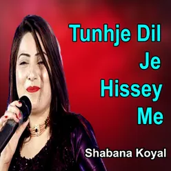 Tunhje Dil Je Hissey Me