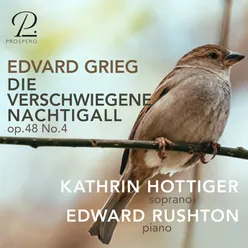 Grieg: Sechs Lieder, Op. 48: IV. Die verschwiegene Nachtigall