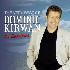 The Very Best of Dominic Kirwan the Early Years