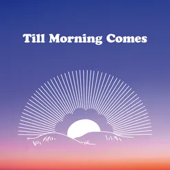 Till Morning Comes Single