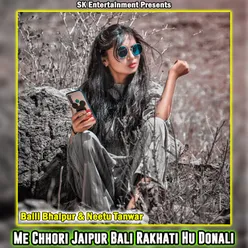 Me Chhori Jaipur Bali Rakhati Hu Donali