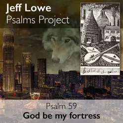 Psalm 59 (God Be My Fortress)