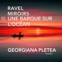 Ravel: Miroirs, M. 43. III. Une barque sur l'océan