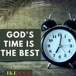 GOD'S TIME IS THE BEST