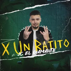 X Un Ratito