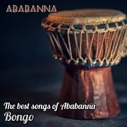 The best songs of Ababanna Bongo