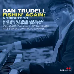 Fishin' Again: a Tribute to Clyde Stubblefield & Dr. Lonnie Smith