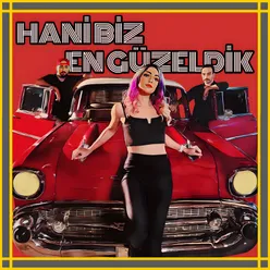 Hani Biz En Güzeldik