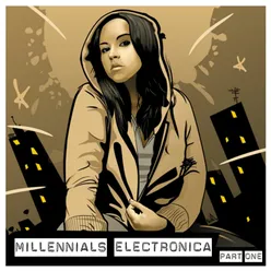 Millennials Electronica - Part One