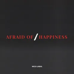 Afraid Of / Happiness