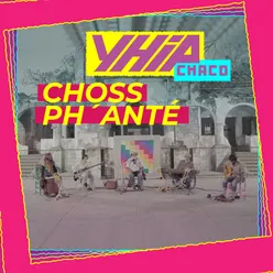Yhip Chaco: Choss Ph'anté