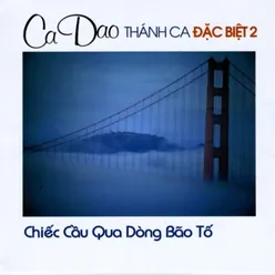 Thánh Ca Đặc Biệt 2 - Chiếc Cầu Qua Dòng Bão Tố