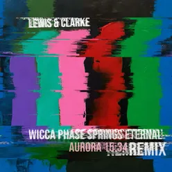 Aurora 15:34 (Wicca Phase Springs Eternal Remix)