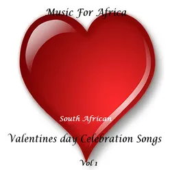 Music for Africa - South African Valentines Day Celebration Songs Vol 1