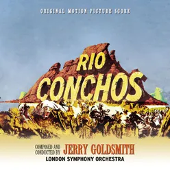 Rio Conchos (Original Motion Picture Score Re-Recording) Remastered