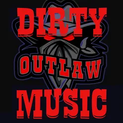 Dirty Outlaw Music