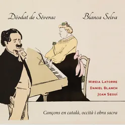 Déodat de Séverac i Blanca Selva. Cançons en català, occità i obra sacra