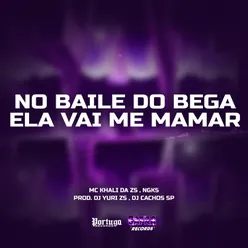 No Baile do Bega Ela Vai Me Mamar