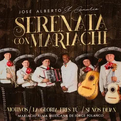 Serenata Con Mariachi: Motivos / Mi Gloria Eres Tú / Si Nos Dejan