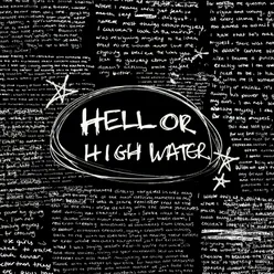 HELL OR HIGH WATER