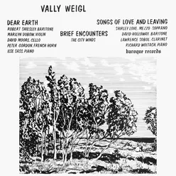 Weigl: Dear Earth - Brief Encounters - Songs of Love and Leaving