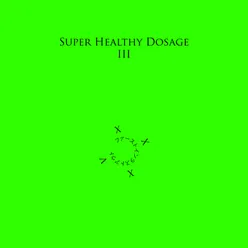 Super Healthy Dosage III