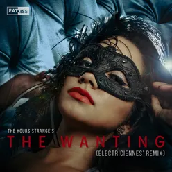 The Wanting (Électriciennes' Remix)