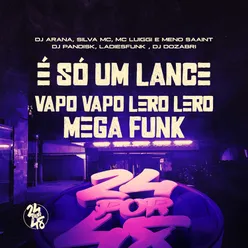 É Só um Lance - Vapo Vapo Lero Lero - Mega Funk (Remix)