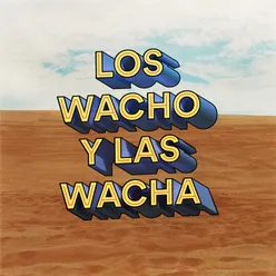 LOS WACHO Y LAS WACHA