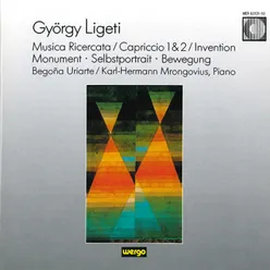 György Ligeti: Musica Ricercata / Capriccio 1 & 2 / Invention / Monument, Selbstportrait, Bewegung