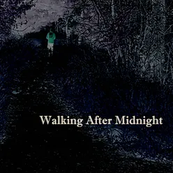 Walking After Midnight