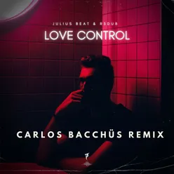 Love Control （Carlos Bacchus Remix）