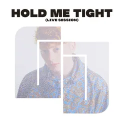 Hold Me Tight (Live Session)