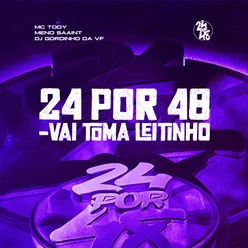 24por48, Vai Toma Leitinho