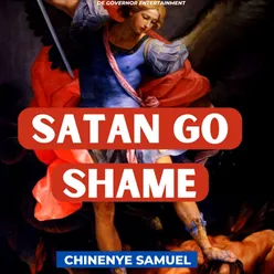 SATAN GO SHAME