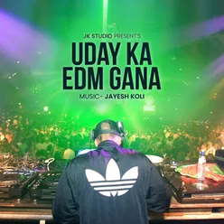 Uday Ka EDM Gana