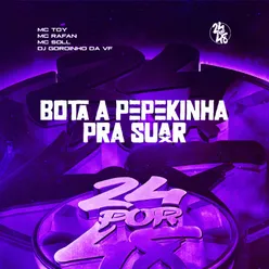 Bota a Pepekinha Pra Suar