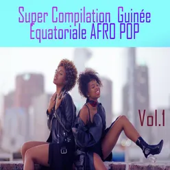 Super Compilation Guinée Equatoriale AFRO POP, Vol. 1