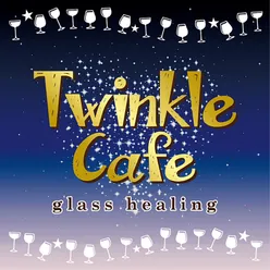 Twinkle Cafe - Glass Healing