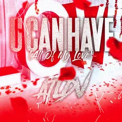 U Can Have (All of My Love)