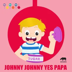 Johnny Johnny Yes Papa