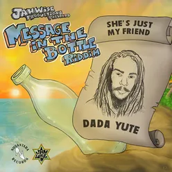 She's Just My Friend (Message in the Bottle Riddim)