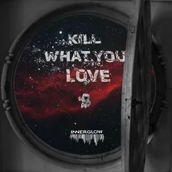 Kill What You Love