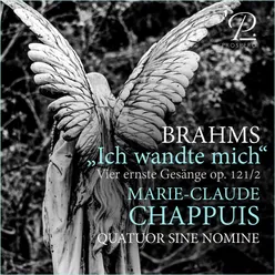 Vier ernste Gesänge, Op. 121: No. 2, Ich wandte mich (Arr. for mezzo-soprano and string quartet by Jean-Pierre Moeckli)