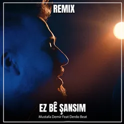 Ez Bê Şansim (Remix)