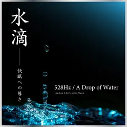 A Drop of Water ～Leading a Refreshing Sleep〜