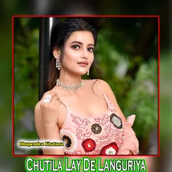 Chutila Lay De Languriya