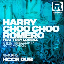 Is This Time Goodbye? (I Gotta to Move On) [feat. Trey Lorenz] [Hccr Dub]